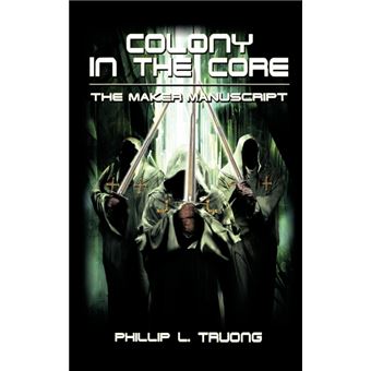 Colony in the Core - The Maker Manuscript - Hardback - 2011 - 1