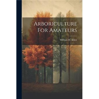 Arboriculture For Amateurs - 1