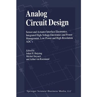 Analog Circuit Design - Sensor and Actuator Interface Electronics, Integrated High-Voltage Electronics and Power Management, Low-Power and High-Resolution ADC's - Paperback - 2010 - 1