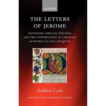 The Letters of Jerome - Asceticism, Biblical Exegesis, and the Construction of Christian Authority in Late Antiquity - Hardback - 2009 - 1