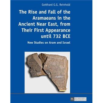 The Rise And Fall Of The Aramaeans In The Ancient Near East, From Their First Appearance Until 732 Bce New Studies On Aram And Israel - 1