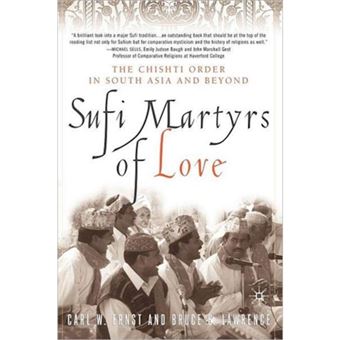 Sufi Martyrs of Love - The Chishti Order in South Asia and Beyond - Paperback - 2003 - 1