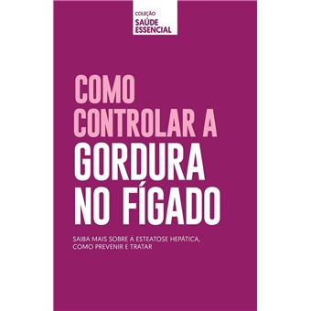 Colecao Saude Essencial - Como Controlar a Gordura no Figado - 1