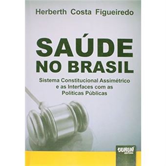 Saúde No Brasil. Sistema Constitucional Assimétrico E As Interfaces Com As Políticas Públicas - 1