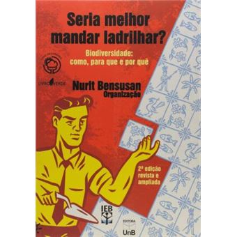Seria Melhor Mandar Ladrilhar?: Biodiversidade: Como, Para que e por Quê - 1