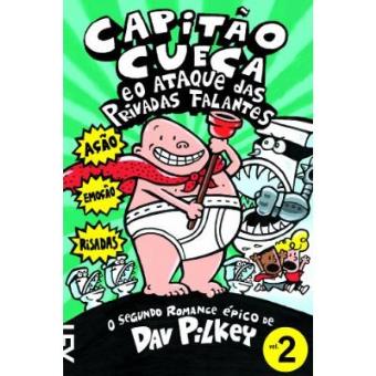 Capitão Cueca E O Ataque Das Privadas Falantes - Volume 2. Coleção As Aventuras Do Capitão Cueca - 1