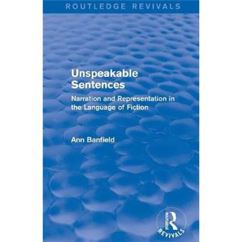 Unspeakable Sentences Routledge Revivals Narration And Representation In The Language Of Fiction - 1