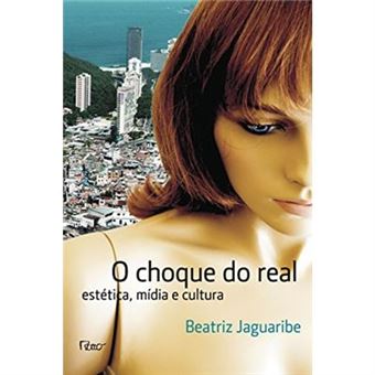 Choque Do Real. Estética, Mídia E Cultura - 1