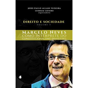 Direito E Sociedade Volume 3: Marcelo Neves Como Interprete Do Constitucionalismo Brasileiro - 1