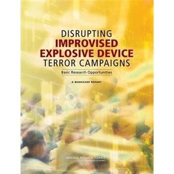 Disrupting Improvised Explosive Device Terror Campaigns - Basic Research Opportunities: A Workshop Report - Paperback - 2008 - 1