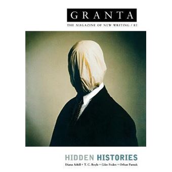 Granta 85 : Hidden Histories - 1