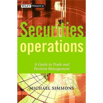 Securities Operations - A Guide to Trade and Position Management - Hardback - 2002 - 1