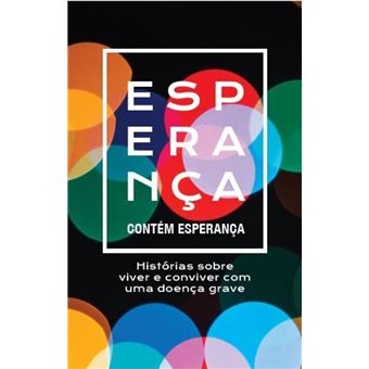 Contém Esperança - Histórias Sobre Viver E Conviver Com Uma Doença Grave - 1