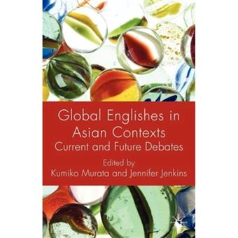 Global Englishes in Asian Contexts - Current and Future Debates - Paperback - 2009 - 1