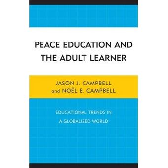Peace Education and the Adult Learner : Educational Trends in a Globalized World - 1