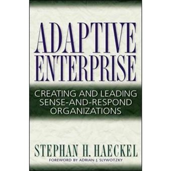 Adaptive Enterprise - Creating and Leading Sense-and-respond Organizations - Hardback - 1999 - 1