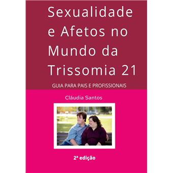 Sexualidade E Afetos No Mundo Da Trissomia 21 - Guia Para Pais E Profissionais - 1