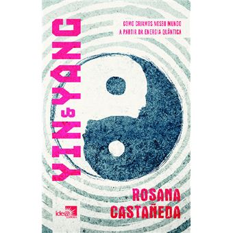 Yin e Yang: Como Criamos Nosso Mundo a Partir da Energia Quântica - 1