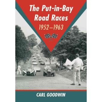 The Put-in-bay Road Races, 1952-1963 - Paperback - 2014 - 1