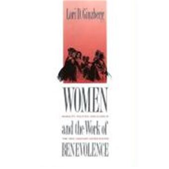Women And The Work Of Benevolence, Yale Historical Publications Series - 1