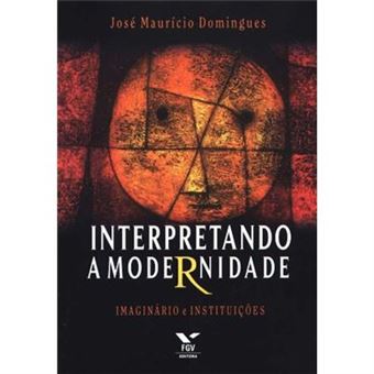 Interpretando A Modernidade. Imaginário E Instituições - 1