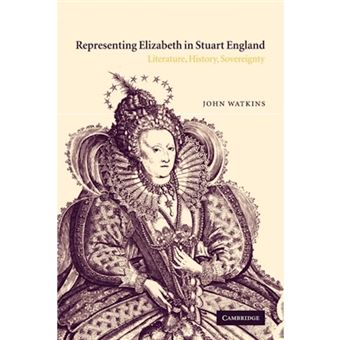 Representing Elizabeth in Stuart England - Literature, History, Sovereignty - Paperback - 2009 - 1