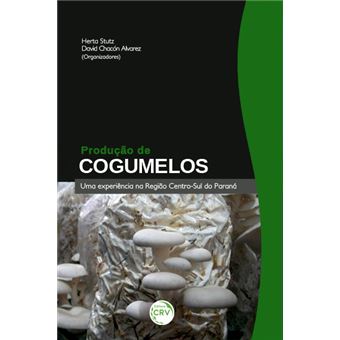 Produção de Cogumelos: Uma Experiência na Região Centro - Sul do Paraná - 1