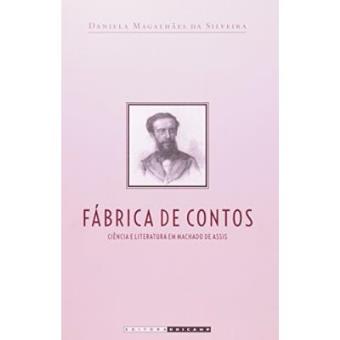 Fabrica de Contos : Ciencia E Literatura Em Machado de Assis - 1
