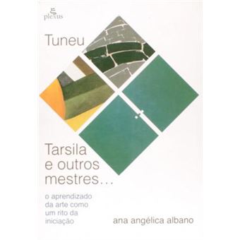 Tuneu, Tarsila E Outros Mestres-- : O Aprendizado Da Arte Como Um Rito Da Iniciacao - 1