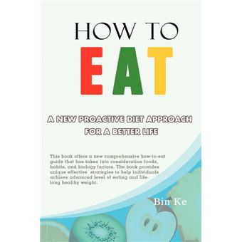 How to Eat - A New Proactive Diet Approach for a Better Life - Paperback / softback - 2012 - 1