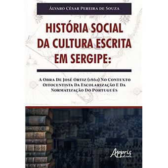 História Social Da Cultura Escrita Em Sergipe - 1