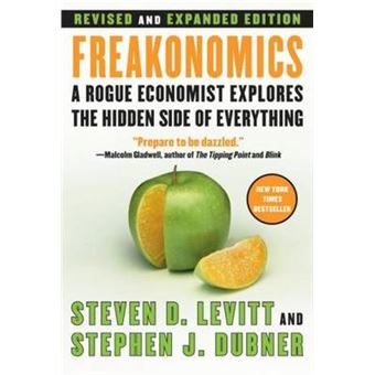 Freakonomics A Rogue Economist Explores The Hidden Side Of Everything - 1