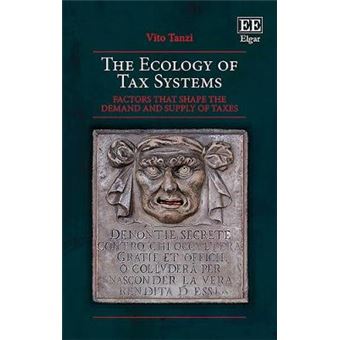 The Ecology Of Tax Systems - Factors That Shape The Demand And Supply Of Taxes - 1