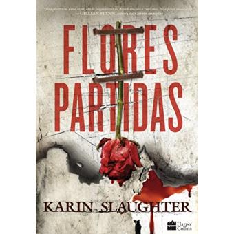 Resenha: Flores Partidas - Karin Slaughter