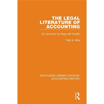 The Legal Literature Of Accounting On Accounts By Diego Del Castillo 31 Routledge Library Editions Accounting History - 1
