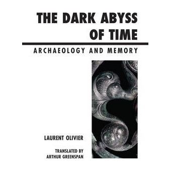 The Dark Abyss of Time : Archaeology and Memory - 1