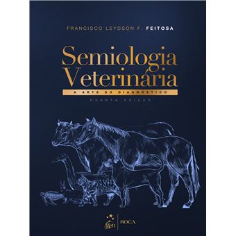 Semiologia Veterinária: A Arte do Diagnóstico - 1