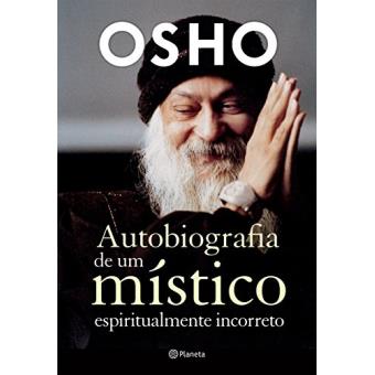 Autobiografia de Um Místico Espiritualmente Incorreto - 1