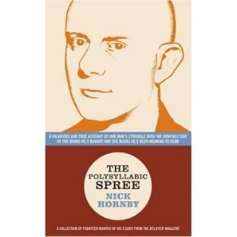 The Polysyllabic Spree: A Hilarious and True Account of One Man's Struggle with the Monthly Tide of the Books He's Bought and the Books He's B - 1