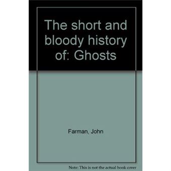 The Short And Bloody History Of: Ghosts - [Livre En Vo] - 1