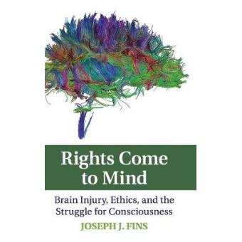 Rights Come to Mind - Brain Injury, Ethics, and the Struggle for Consciousness - Hardback - 2015 - 1