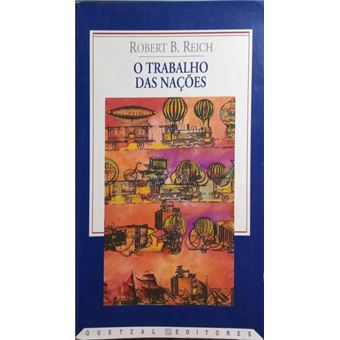 O trabalho das nações: preparando-nos para o capitalismo do século xxi. [2.ª edição] - 1