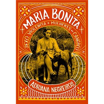 Maria Bonita. Sexo, Violência e Mulheres no Cangaço - 1