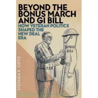 Beyond the Bonus March and GI Bill - How Veteran Politics Shaped the New Deal Era - Paperback - 2012 - 1
