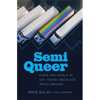 Semi Queer Inside The World Of Gay, Trans, And Black Truck Drivers - 1