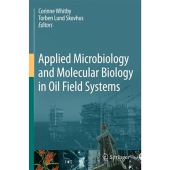 Applied Microbiology and Molecular Biology in Oilfield Systems - Proceedings from the International Symposium on Applied Microbiology and Molecular Biology in Oil Systems (ISMOS-2), 2009 - Hardback - 2010 - 1