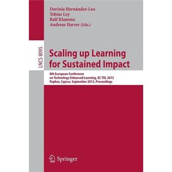 Scaling up Learning for Sustained Impact - 8th European Conference on Technology Enhanced Learning, EC-TEL 2013, Paphos, Cyprus, September 17-21, 2013, Proceedings - Paperback - 2013 - 1