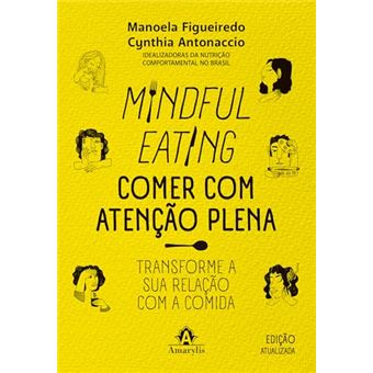Mindful Eating - Comer Com Atenção Plena Transforme A Sua Relação Com A Comida - 1