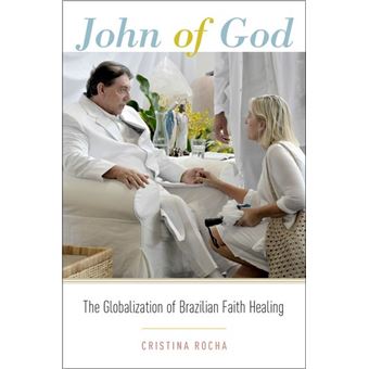 John of God ( The Globalization of Brazilian Faith Healing ) - 1