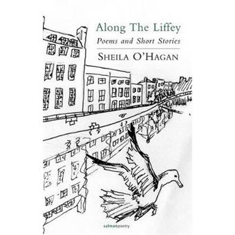 Along The Liffey New And Selected Poems And Short Stories Salmon Poetry - 1